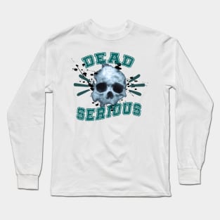 Dead Serious Long Sleeve T-Shirt